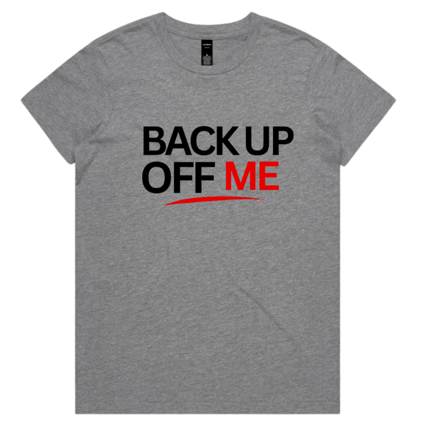 Back Up Off Me T-Shirt