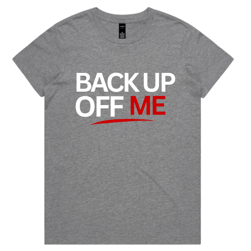 Back Up Off Me T-Shirt