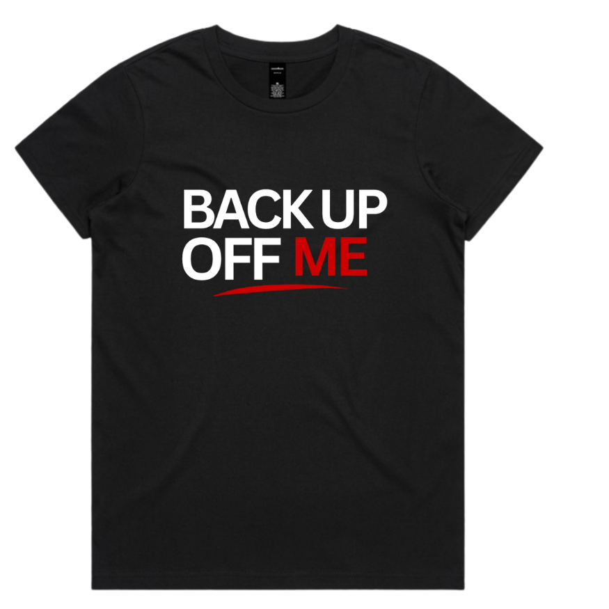 Back Up Off Me T-Shirt
