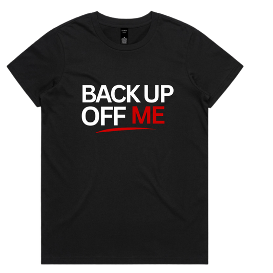 Back Up Off Me T-Shirt
