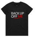 Back Up Off Me T-Shirt