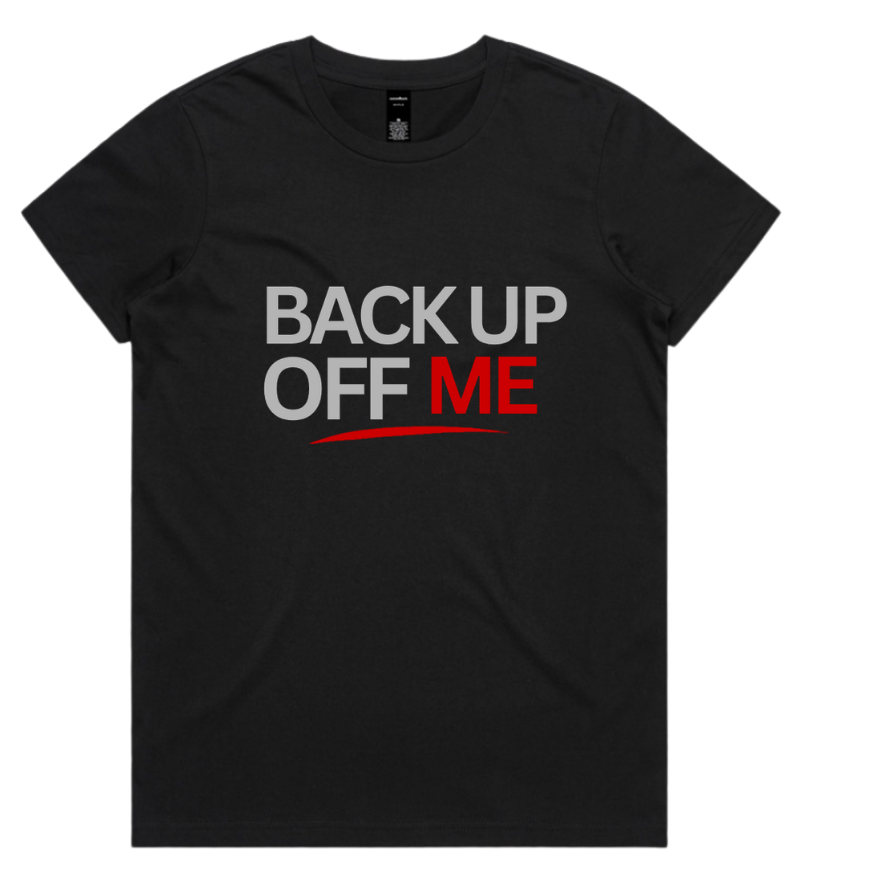 Back Up Off Me T-Shirt