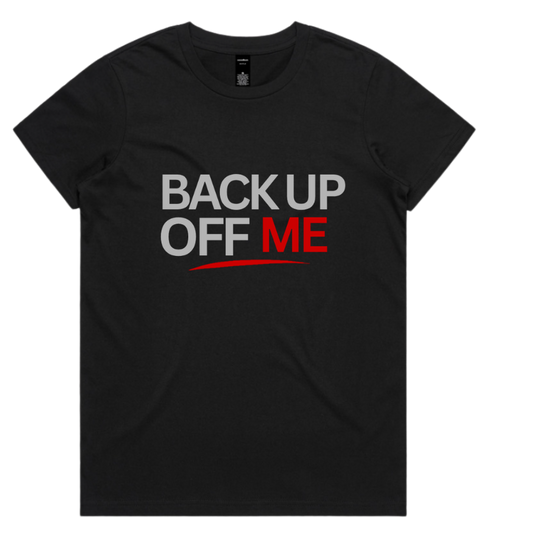 Back Up Off Me T-Shirt