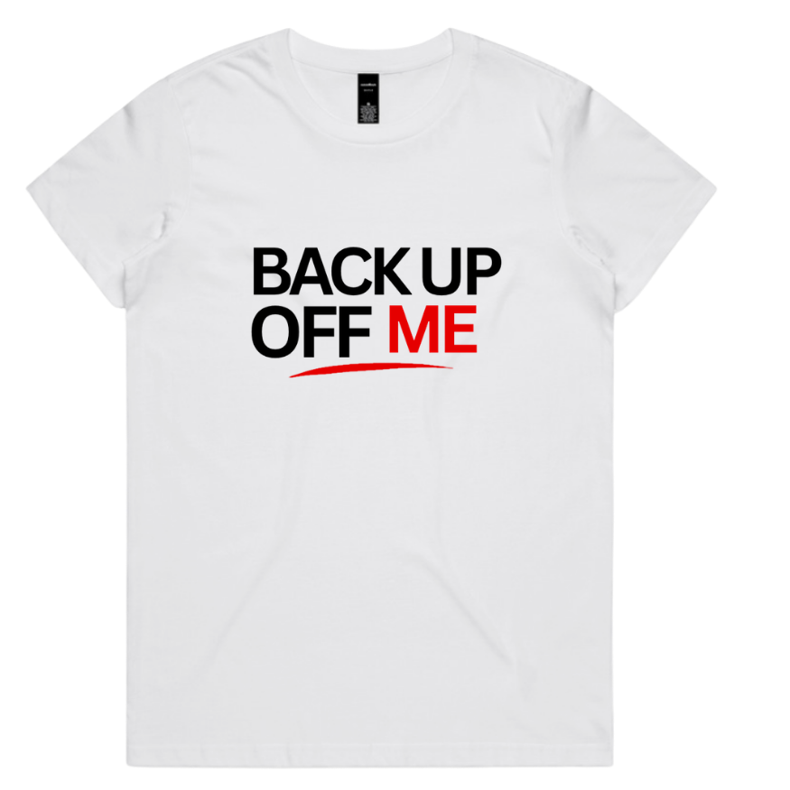 Back Up Off Me T-Shirt