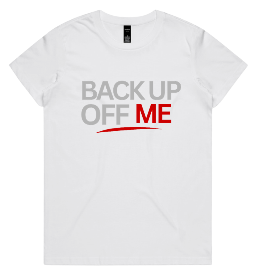 Back Up Off Me T-Shirt