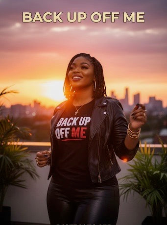 Back Up Off Me T-Shirt